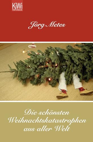 Die schönsten Weihnachtskatastrophen aus aller Welt: Originalausgabe von KiWi-Taschenbuch